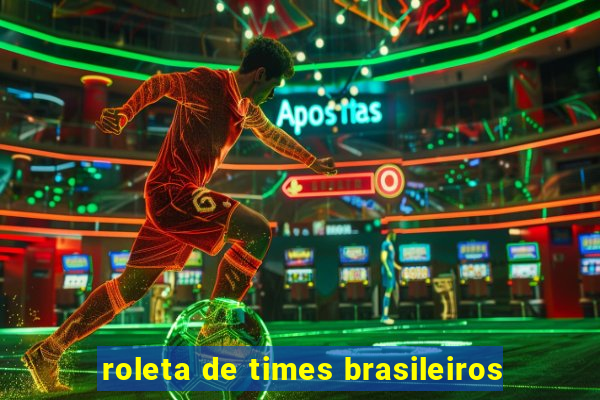 roleta de times brasileiros